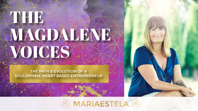 The Magdalene Voices Show & Podcast, The Path of a Souldriven heartbased Entrepreneur, Mariaestela