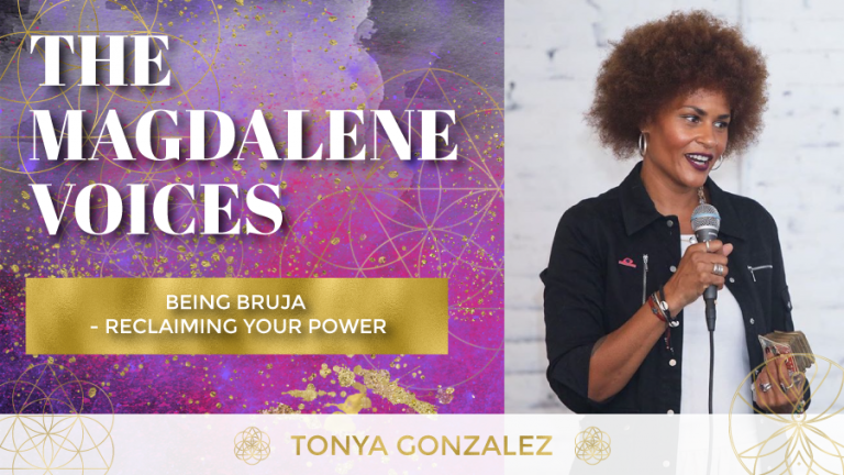 The Magdalene Voices Show & Podcast, Tonya Gonzalez, Being Bruja, Spiritual Business Coach, Mariaestela