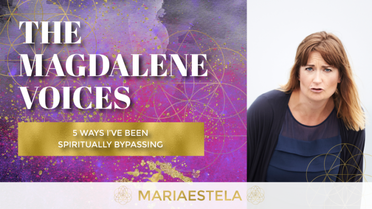 The Magdalene Voices Show & Podcast, 5 Ways I've Been Spiritually Bypassing, Spiritual Business Coach, Mariaestela