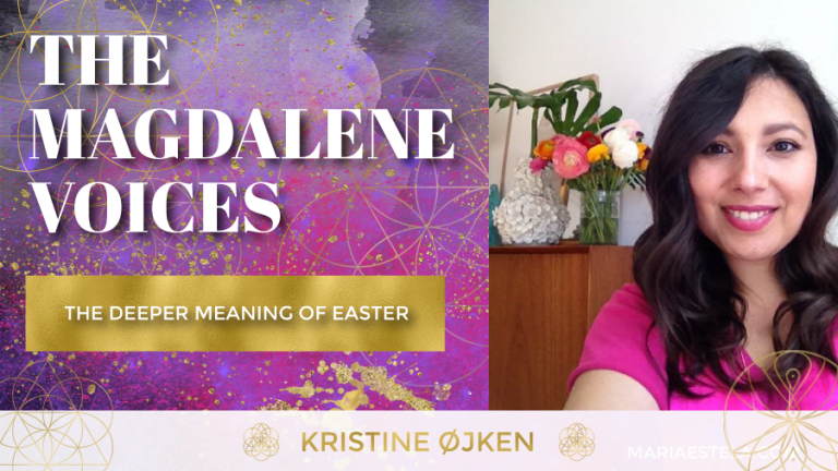The Magdalene Voices, The Deeper Meaning Of Easter with Kristine Ojken, Spiritual Business Coach, Maria Saraphina