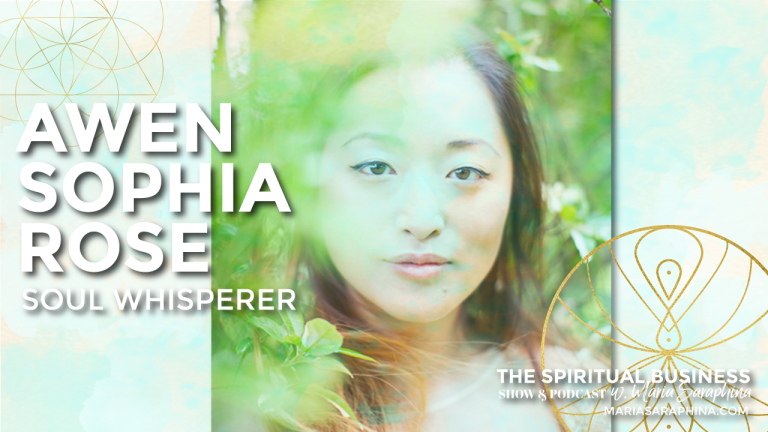 The Spiritual Business Show & Podcast, Spiritual Business Coach, EAM Mentor, Maria Saraphina, Awen Sophia Rose
