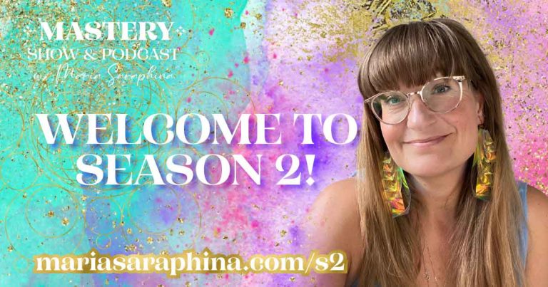 Season 2, MASTERY Show & Podcast, Spiritual Business Coach, Maria Saraphina