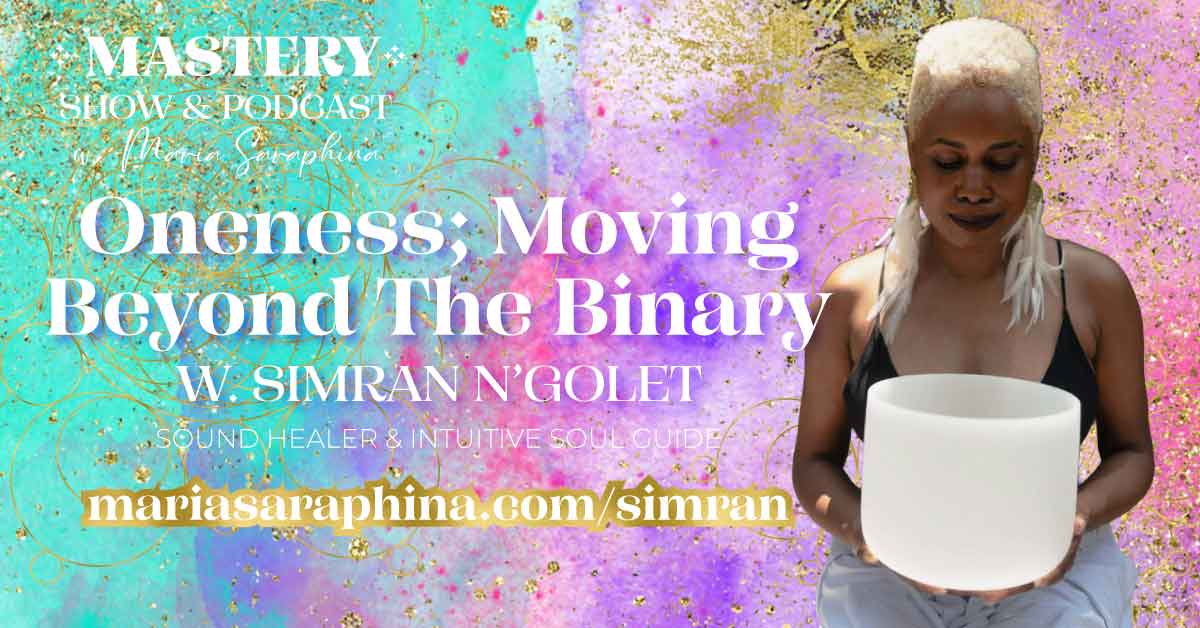 MASTERY Show & Podcast, Simran N'golet, Spiritual Business Coach, Energetic Alignment, Maria Saraphina